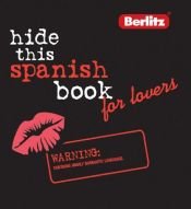 book cover of Berlitz Hide This Spanish Book For Lovers (Berlitz Hide This...) by Berlitz