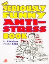 book cover of The Seriously Funny Anti-Stress Book by Jim Aitchison