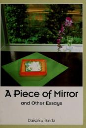 book cover of A Piece of Mirror and Other Essays by Daisaku Ikeda