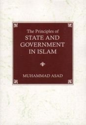 book cover of The Principles of state and government in Islam by Muhammad Asad