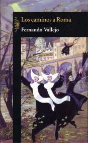 book cover of Los Caminos a Roma by Fernando Vallejo