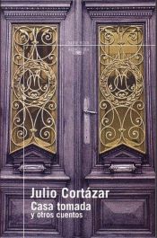 book cover of Casa Tomada Y Otros Cuentos (Serie Roja) by Julio Cortazar