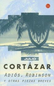 book cover of Adeus, Robinson e Outras Peças Curtas by Julio Cortazar