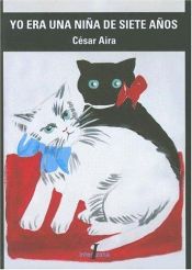 book cover of Yo Era una Nina de Siete Anos (Interzona Latinoamericana) by César Aira