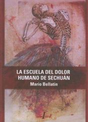 book cover of La Escuela del Dolor Humano de Sechuan (Interzona Latinoamericana) by Mario Bellatin