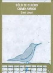 book cover of Solo Te Quiero Como Amigo by Dani. Umpi