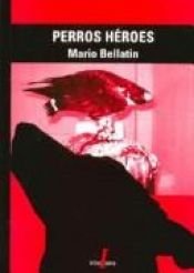 book cover of Perros héroes by Mario Bellatin