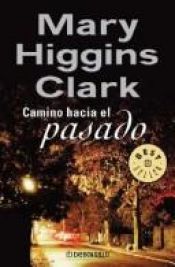 book cover of Camino Hacia El Pasado (Best Seller) by Mary Higgins Clark