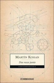 book cover of Dos Veces Junio by Martín Kohan