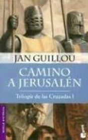 book cover of Camino A Jerusalen Trilogia de las Cruzadas I (Novela Historica) by Jan Guillou
