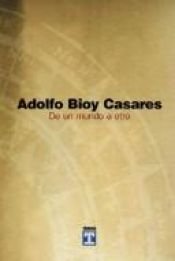 book cover of De un mundo a otro by Adolfo Bioy Casares