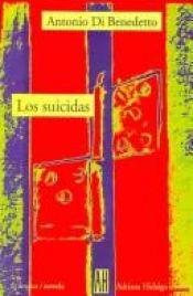book cover of Los suicidas by Antonio Di Benedetto