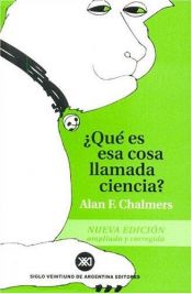 book cover of Que Es ESA Cosa Llamada Ciencia? by Alan Chalmers