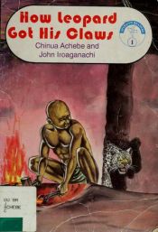 book cover of How the Leopard Got His Claws by Chinua Achebe