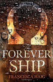 book cover of The Forever Ship (The Fire Sermon) by Francesca Haig