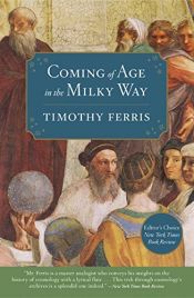 book cover of Coming of age in the Milky Way by Timothy Ferris