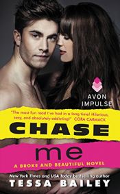 book cover of Chase Me: A Broke and Beautiful Novel by Tessa Bailey