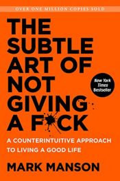 book cover of The Subtle Art of Not Giving a F*ck by Mark Manson