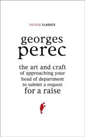 book cover of The Art and Craft of Approaching Your Head of Department to Submit a Request for a Raise by Georges Perec