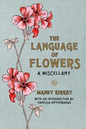 book cover of Language of Flowers: A Miscellany by Mandy Kirkby|Vanessa Diffenbaugh