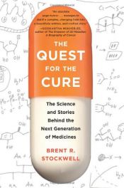 book cover of The Quest for the Cure: The Science and Stories Behind the Next Generation of Medicines by Brent R. Stockwell