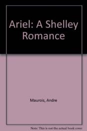 book cover of Ariel; the life of Shelley by אנדרה מורואה