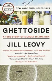 book cover of Ghettoside: A True Story of Murder in America by Jill Leovy