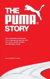 book cover of The Puma Story: The Remarkable Turnaround of an Endangered Species into One of the World's Hottest Sportlifestyle Brands by Rolf-Herbert Peters