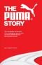 The Puma Story: The Remarkable Turnaround of an Endangered Species into One of the World's Hottest Sportlifestyle Brands