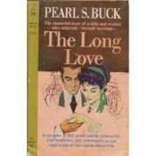 book cover of The long love by Pearl S. Buck