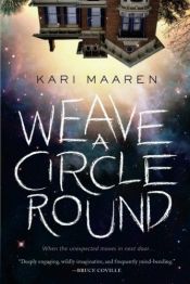 book cover of Weave a Circle Round: A Novel by Kari Maaren