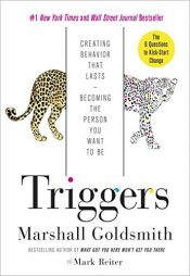 book cover of Triggers: Creating Behavior That Lasts--Becoming the Person You Want to Be by Mark Reiter|Marshall Goldsmith
