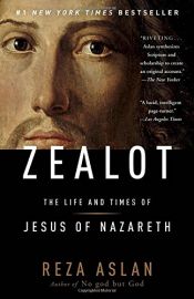 book cover of Zealot: The Life and Times of Jesus of Nazareth by Reza Aslan