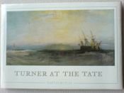 book cover of Turner at the Tate : ninety-two oil paintings by J. M. W. Turner in the Tate Gallery by Martin Butlin