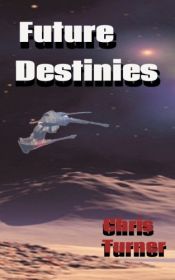 book cover of Future Destinies by Chris Turner