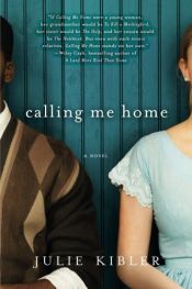 book cover of Calling Me Home by Julie Kibler