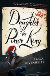 book cover of Daughter of the Pirate King by Tricia Levenseller