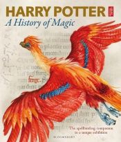 book cover of Harry Potter - A History of Magic: The Book of the Exhibition by British Library