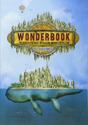 book cover of Wonderbook: The Illustrated Guide to Creating Imaginative Fiction by Jeff VanderMeer