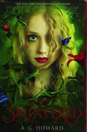 book cover of Splintered (Splintered Series #1) by A. G. Howard