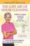 The Lost Art of House Cleaning: A Clean House is a Happy Home