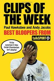 book cover of Clips of the Week: Best Bloopers from TalkSport by Andy Jacobs|Paul Hawksbee