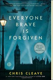book cover of Everyone Brave is Forgiven by Chris Cleave