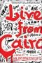 Live from Cairo: A Novel