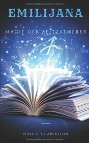 book cover of Emilijana - Magie der Zeitzauberer (Die Chronik der Elfenprinzessin, Band 2) by Nina C. Charleston