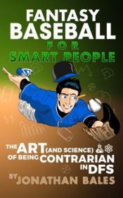 book cover of Fantasy Baseball for Smart People: The Art (and Science) of Being Contrarian in DFS by Jonathan Bales