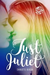 book cover of Just Juliet by Charlotte Reagan