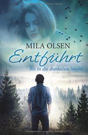 book cover of Entführt - Bis in die dunkelste Nacht (Louisa & Brendan 2) by Mila Olsen