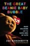 The Great Beanie Baby Bubble: Mass Delusion and the Dark Side of Cute