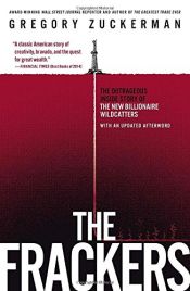 book cover of The Frackers: The Outrageous Inside Story of the New Billionaire Wildcatters by Gregory Zuckerman